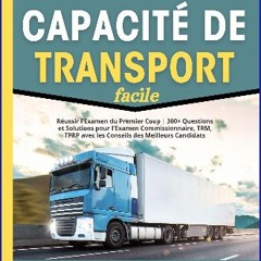 PDF [READ] ⚡ Capacité de Transport Facile: Réussir l'Examen du Premier Coup | 300+ Questions et So