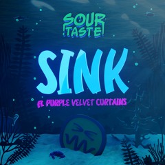 Sour Taste - Sink Ft. Purple Velvet Curtains [Free Download]