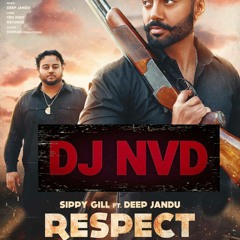 RESPECT- DJ NVD REMIX - FT SIPPY GILL