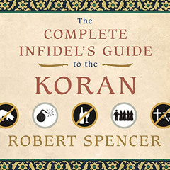 FREE KINDLE 🖋️ The Complete Infidel's Guide to the Koran by  Robert Spencer,Lloyd Ja