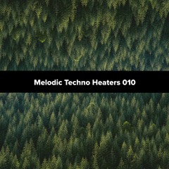 Melodic Techno Heaters 010