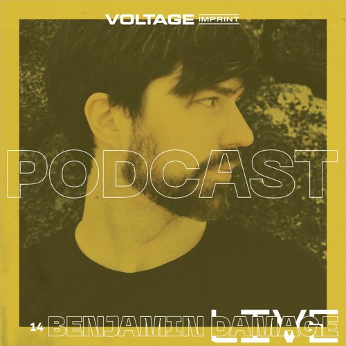 VOLTAGE Podcast 14 - Benjamin Damage LIVE