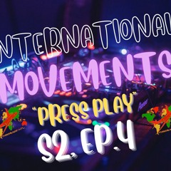 INTERNATIONAL MOVEMENTS "PRESS PLAY" | S2, EP. 4 | @THIRDBASEINTERNATIONAL_