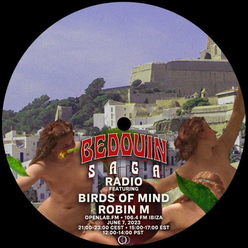 Stream Bedouin's Saga Radio 023 Robin M & Birds Of Mind by OpenLab