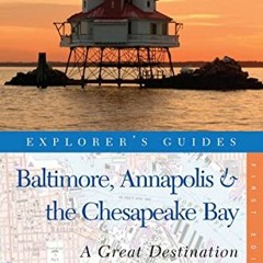 Get [KINDLE PDF EBOOK EPUB] Explorer's Guide Baltimore, Annapolis & The Chesapeake Ba