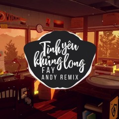 Tinh yeu khung long (Andy Remix)