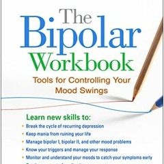 ACCESS [EPUB KINDLE PDF EBOOK] The Bipolar Workbook, Second Edition: Tools for Contro