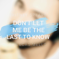 Don't Let Me Be The Last To Know - by Lucas Mello