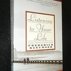 Reading Listening to Your Life: Daily Meditations with Frederick Buechner By  Frederick Buechne