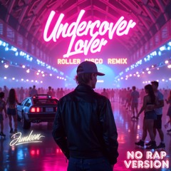 Undercover Lover (Roller Disco Remix) [No Rap Version]