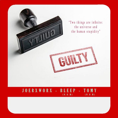 Guilty (A Joerxworx, Bleep and Tomy collab)