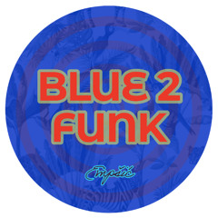 BLUE 2 FUNK    ｜   憂鬱なファンク