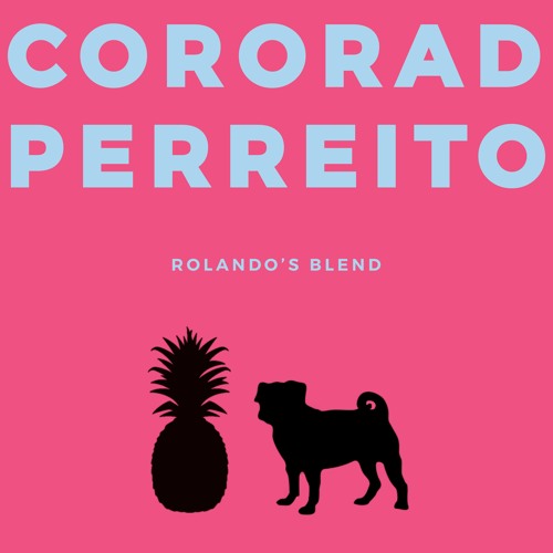 Mariah x Radical One - Perreito (Rolando's CoroRad Blend)