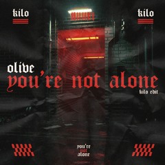 OLIVE - YOU'RE NOT ALONE. [KILØ EDIT][FDL]