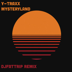 MysteryLand (djFATtrip Remix)