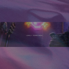 Lonely (Sometimes)
