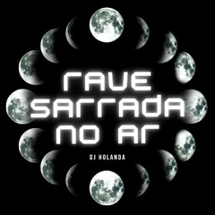 RAVE SARRADA NO AR - DJ HOLANDA (FUNK REMIX)