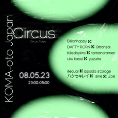 KOMA Circus Mix @ Circus Tokyo 2023.08.05