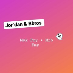 BBROS & JOR'DAN ( MSK & MRB FMY )
