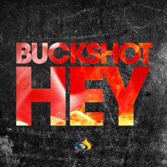 Buckshot "Hey"