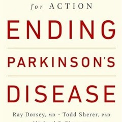 ☑️ VIEW PDF EBOOK EPUB KINDLE Ending Parkinson's Disease: A Prescription for Action by  Ray Dors