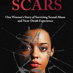 Get KINDLE 📙 Shattered Scars: One Woman's Story of Surviving Sexual Abuse and Near D
