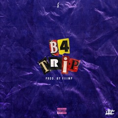 b4 trip [prod. by fiiimp]