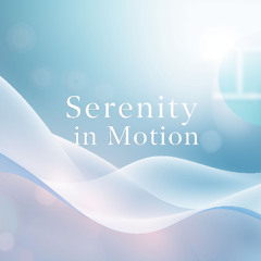 Serenity in Motion