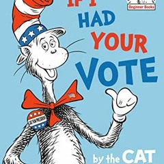 FREE KINDLE ✓ If I Had Your Vote--by the Cat in the Hat (Beginner Books(R)) by  Rando