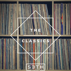 The Classics 12in Mix- Dj Seth Lowery
