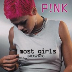 PINK - MOST GIRLS (MTAW MIX)