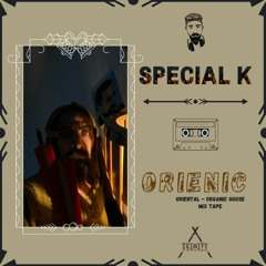 ORIENIC Mix Tape by Special K -  Oriental / Organic House for Trinity