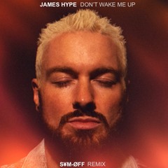 James Hype - Don't Wake Me Up ( S¥M-ØFF Remix)