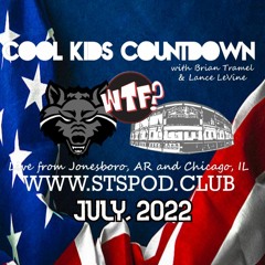 Cool Kids Countdown Ep 127: The WTF News Desk July, 2022  Episode 621