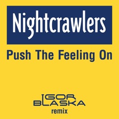 Nightcrawlers – Push The Feeling On (Igor Blaska Remix)