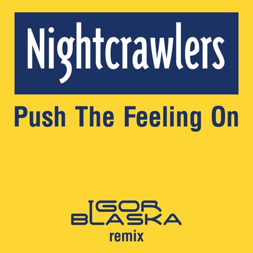 Nightcrawlers / Push The Feeling On Nightcrawlers / Push The Feeling On