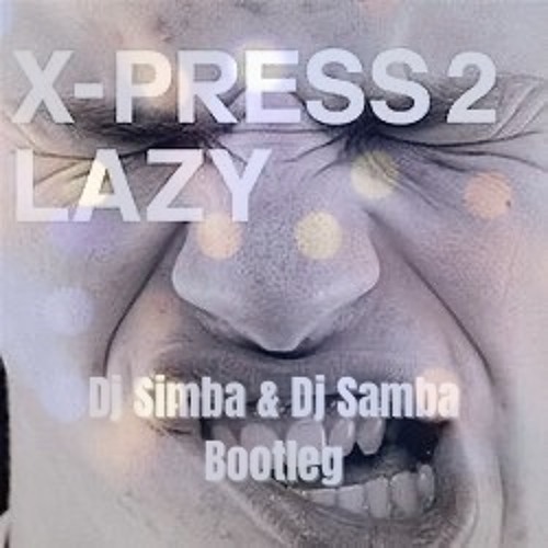 Lazy (Dj Simba & Dj Samba Bootleg) [Free DL]