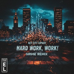 Hard Work, Work! "Grime Remix"