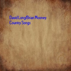 Country Songs - David Long/Brian Mooney