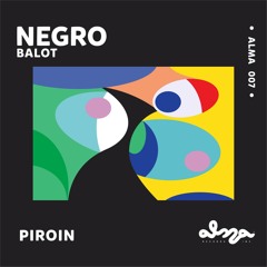 Premiere : Piroin - Negro Balot (ALMA007)