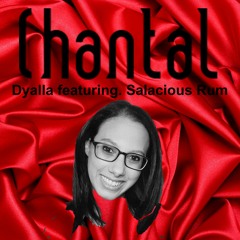 Chantal - Dyalla featuring Salacious Rum