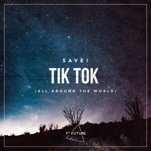 Stream Tik Tok (All Around The World) by SAVE! | Listen online for free