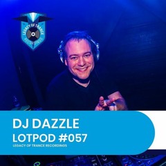 Podcast: DJ Dazzle - LOTPOD057 (Legacy Of Trance Recordings)