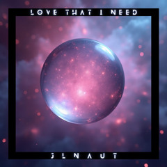 Love That I Need [FREE DL]