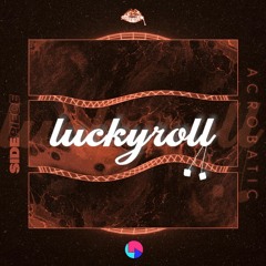 Acrobatic - Sidepiece [Lucky Roll Flip] [FREE DOWNLOAD]