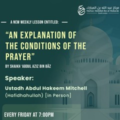 Markaz AIM Lesson: Conditions Of The Prayer (L2) - Ustaadh Abdul Hakeem Mitchell - 15DEC23
