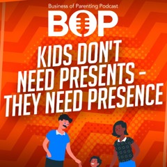 Kids Don't Need Presents - They Need Presence Ft. Lou Ramirez