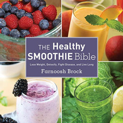 download EBOOK 🖍️ The Healthy Smoothie Bible: Lose Weight, Detoxify, Fight Disease,