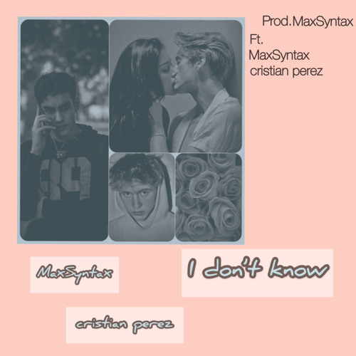 i don't know (Ft. cristian perez)