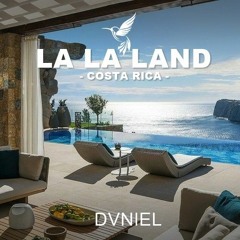 LA LA LAND - Costa Rica by DVNIEL